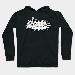 Wake Up But Dream On - Script Hoodie